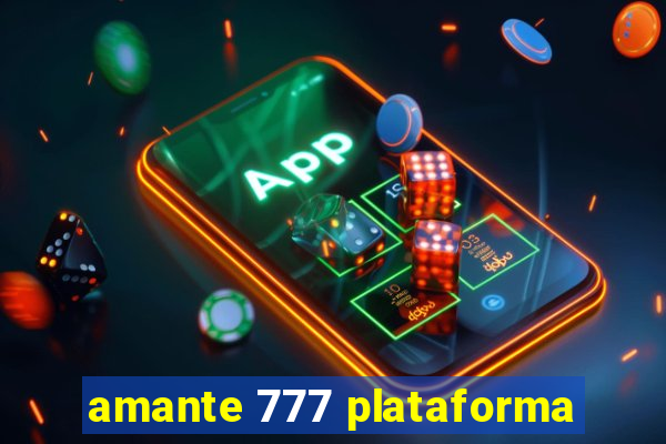 amante 777 plataforma